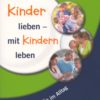 Kinder lieben - mit Kindern leben-0