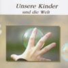 Unsere Kinder und die Welt-0