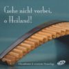 Gehe nicht vorbei, o Heiland! CD-0
