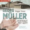 Georg Müller, Vertraut mit Gott - Hörbuch