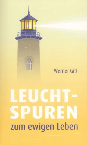 Leuchtspuren zum ewigen Leben - W. Gitt