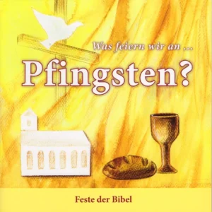 Was feiern wir an Pfingsten? Feste der Bibel - Bilderheft