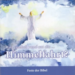 Was geschah rund um die Himmelfahrt? Feste der Bibel - Bilderheft