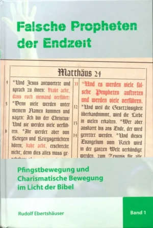 Falsche Propheten der Endzeit Pfingstbewegung und Charismatische Bewegung im Licht der Bibel, Band 1+2 als Set